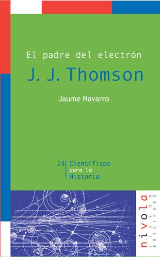 PADRE DEL ELECTRON J.J.THOMSON | 9788496566248 | NAVARRO,JAUME