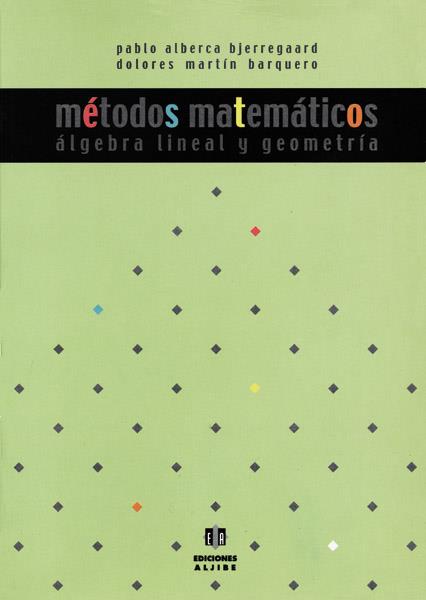 METODOS MATEMATICOS.ALGEBRA LINEAL Y GEOMETRIA | 9788497000277 | ALBERCA BJERREGAARD,PABLO MARTIN BARQUERO,DOLORES