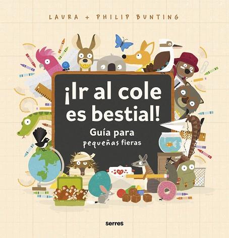 ¡IR AL COLE ES BESTIAL! GUÍA PARA PEQUEÑAS FIERAS | 9788427234857 | BUNTING, PHILIP