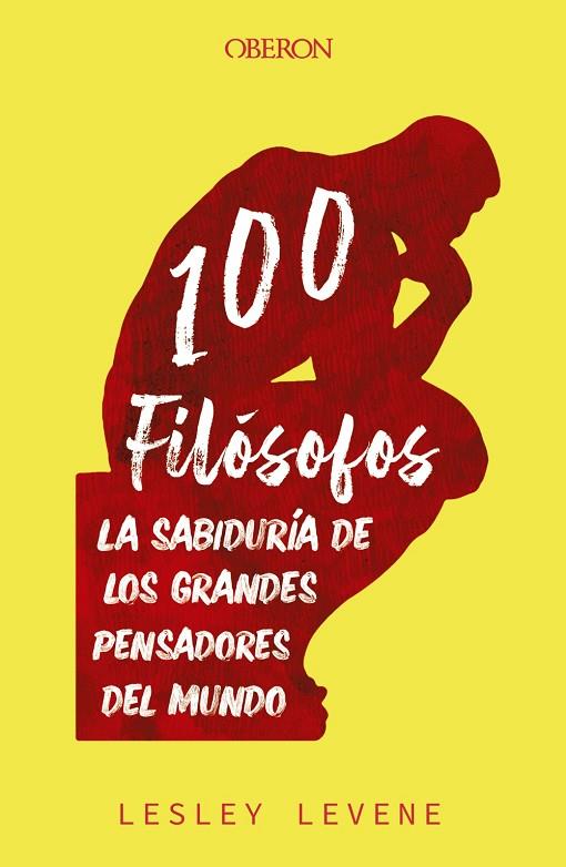 100 FILÓSOFOS. LA SABIDURÍA DE LOS GRANDES PENSADORES DEL MUNDO | 9788441545632 | LEVENE, LESLEY