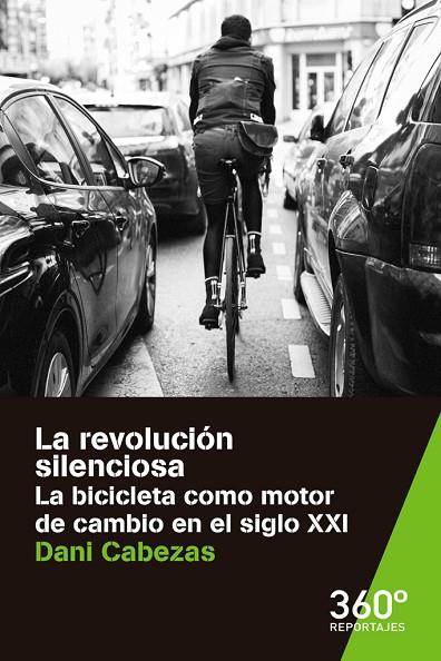 REVOLUCION SILENCIOSA. LA BICICLETA COMO MOTOR DE CAMBIO EN EL S.XXI | 9788491163473 | CABEZAS,DANI