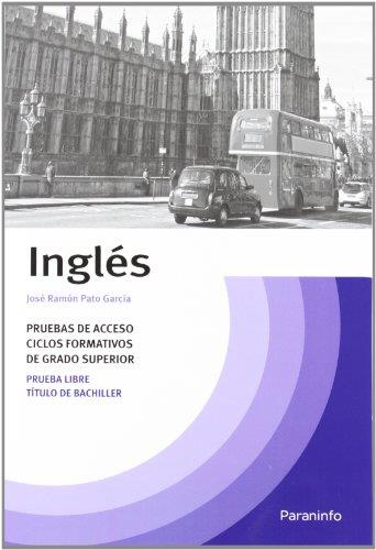 INGLES PRUEBAS DE ACCESO CICLOS FORMATIVOS DE GRADO SUPERIOR PRUEBA LIBRE TITULO DE BACHILLER | 9788428315036 | PATO GARCIA,JOSE RAMON