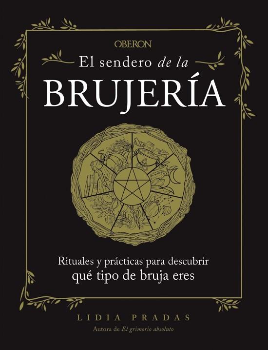 EL SENDERO DE LA BRUJERÍA. RITUALES Y PRACTICAS PARA DESCUBRIR QUE TIPO DE BRUJA ERES | 9788441547902 | PRADAS, LIDIA