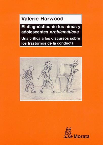 DIAGNOSTICO DE LOS NIÑOS Y ADOLESCENTES PROBLEMATICOS. UNA CRITICA A LOS DISCURSOS SOBRE LOS TRASTORNOS DE LA CONDUCTA | 9788471125309 | HARWOOD,VALERIE