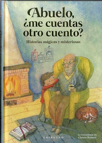 ABUELO, ¿ME CUENTAS OTRO CUENTO? HISTORIAS MAGICAS Y MISTERIOSAS | 9788417127725 | ANTONELLI, ANTONELLA/LOCATELLI, LAURA