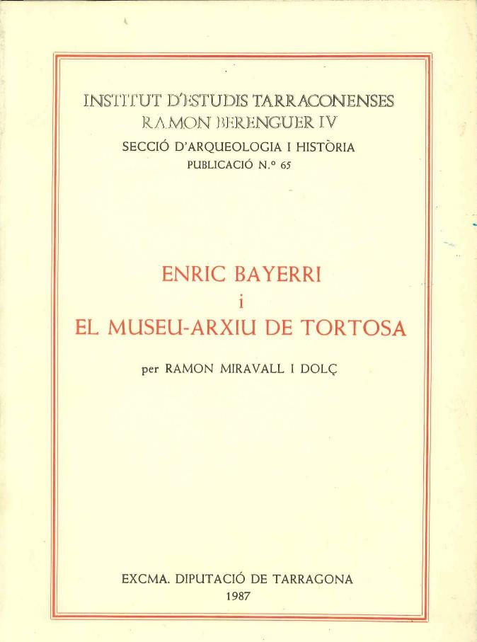 ENRIC BAYERRI I EL MUSEU-ARXIU DE TORTOSA | 9788400064204 | MIRAVALL I DOLÇ,RAMON