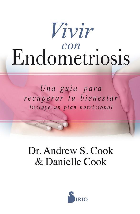 VIVIR CON ENDOMETRIOSIS. UNA GUIA PARA RECUPERAR TU BIENESTAR. INCLUYE UN PLAN NUTRICIONAL | 9788417399429 | COOK, ANDREW S./COOK, DANIELLE