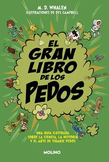 EL GRAN LIBRO DE LOS PEDOS. UNA GUÍA ILUSTRADA SOBRE LA CIENCIA, LA HISTORIA Y EL ARTE DE TIRARSE PEDOS | 9788427233805 | WHALEN, M. D.