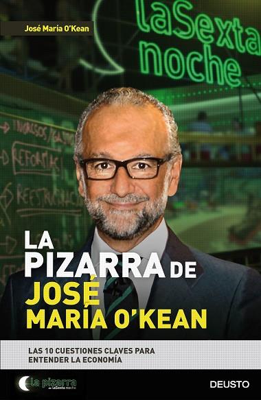 PIZARRA DE JOSE MARIA O,KEAN. LAS 10 CUESTIONES CLAVES PARA ENTENDER LA ECONOMIA | 9788423424917 | O,KEAN ALONSO,JOSE MARIA