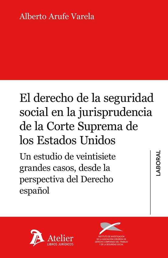 DERECHO DE LA SEGURIDAD SOCIAL EN LA JURISPRUDENCIA DE LA CORTE SUPREMA DE LOS ESTADOS UNIDOS | 9788415690658 | ARUFE VARELA,ALBERTO