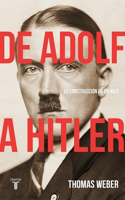 DE ADOLF A HITLER,LA CONSTRUCCION DE UN NAZI | 9788430619252 | WEBER, THOMAS