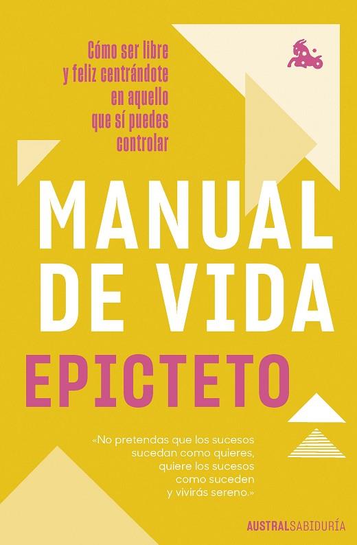 MANUAL DE VIDA.  SER LIBRE Y FELIZ CENTRÁNDOTE EN AQUELLO QUE SÍ PUEDES CONTROLAR | 9788408262466 | EPICTETO