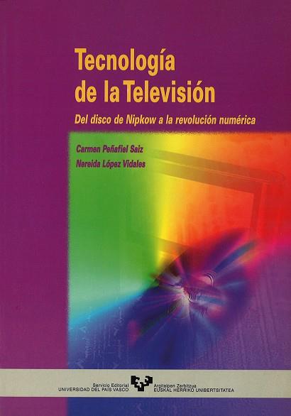 TECNOLOGIA DE LA TELEVISION.DEL DISCO DE NIPKOW A LA REVOLUCION NUMERICA | 9788475859651 | PEÑAFIEL SAIZ,CARMEN LOPEZ VIDALES,NEREIDA