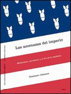 AMENAZAS DEL IMPERIO. MILITARISMO, SECRETISMO Y FIN DE LA REPUBLICA | 9788484325437 | JOHNSON,CHALMERS