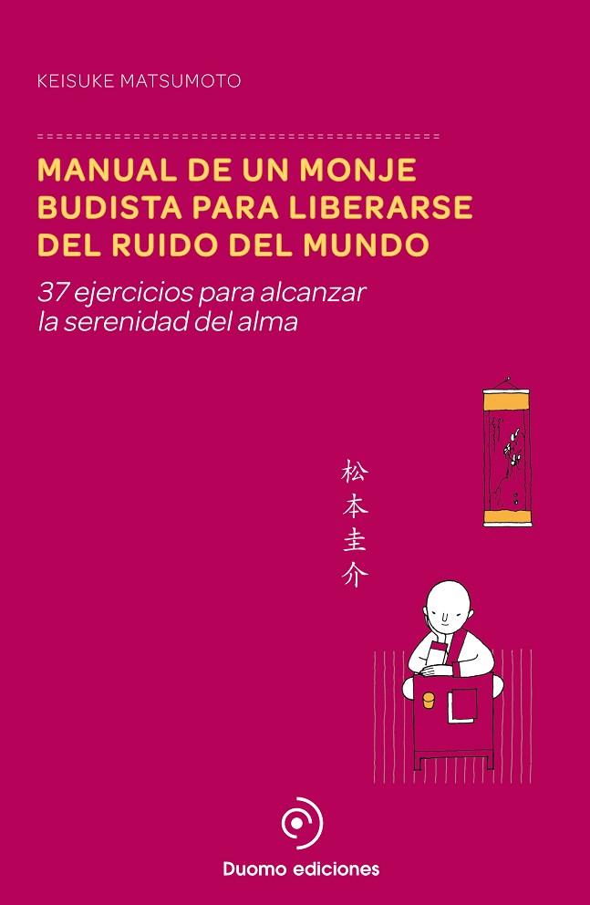 MANUAL DE UN HOMBRE BUDISTA PARA LIBERARSE DEL RUIDO DEL MUNDO. 37 EJERCICIOS... | 9788415945895 | MATSUMOTO,KEISUKE