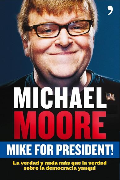 MIKE FOR PRESIDENT | 9788484607588 | MOORE,MICHAEL
