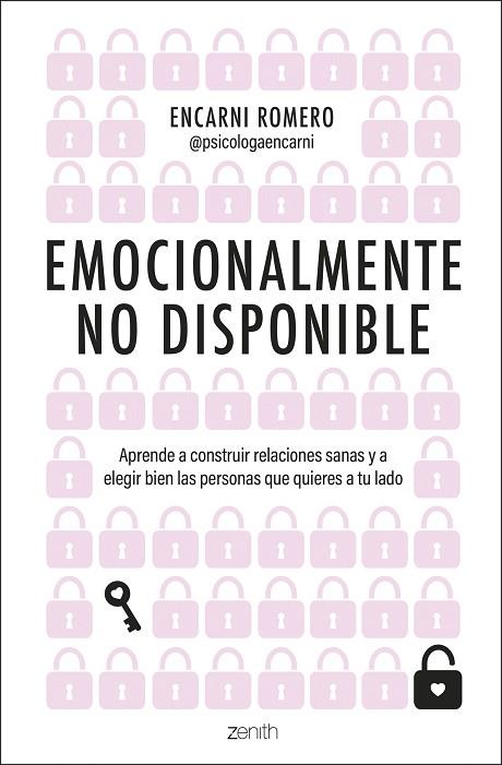 EMOCIONALMENTE NO DISPONIBLE. APRENDE A CONSTRUIR RELACIONES SANAS Y A ELEGIR BIEN LAS PERSONAS QUE QUIERES A | 9788408291879 | ROMERO, ENCARNI