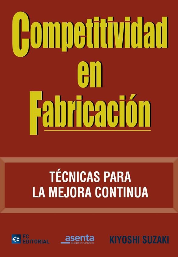 COMPETITIVIDAD EN FABRICACION. TECNICAS PARA LA MEJORA CONTINUA | 9788492735310 | SUZAKI,KIYOSHI