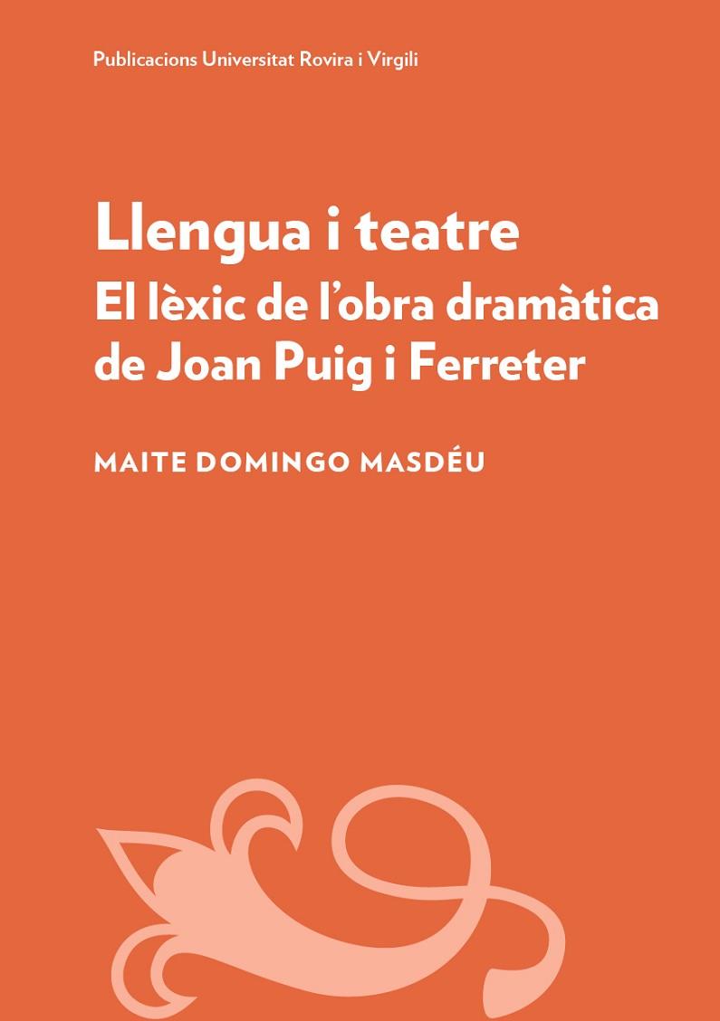 LLENGUA I TEATRE EL LÈXIC DE L'OBRA DRAMÀTICA DE JOAN PUIG I FERRETER | 9788413651668 | DOMINGO MASDÉU, MAITE