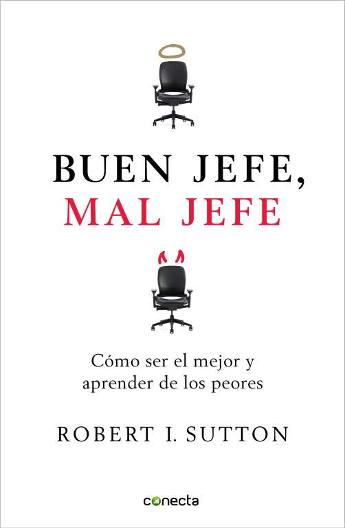 BUEN JEFE, MAL JEFE. COMO SER EL MEJOR Y APRENDER DE LOS PEORES | 9788493869304 | SUTTON,ROBERT