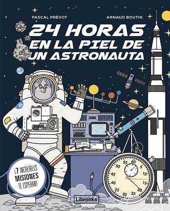 24 HORAS EN LA PIEL DE UN ASTRONAUTA | 9788412860078 | PRÉVOT, PASCAL / BOUTIN, ARNAUD