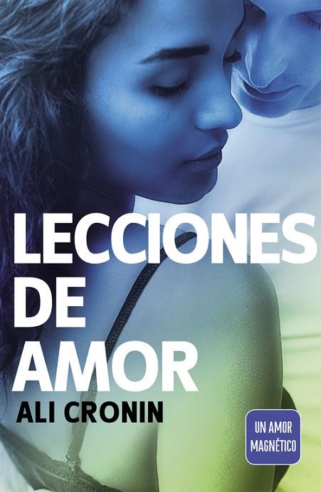 LECCIONES DE AMOR. UN AMOR MAGNETICO | 9788420480855 | CRONIN,ALI