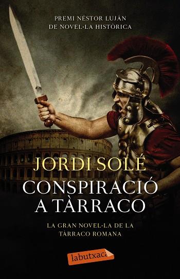 CONSPIRACIO A TARRACO. PREMI NESTOR LUJAN DE NOVEL.LA HISTORICA 2013 | 9788499309149 | SOLE,JORDI