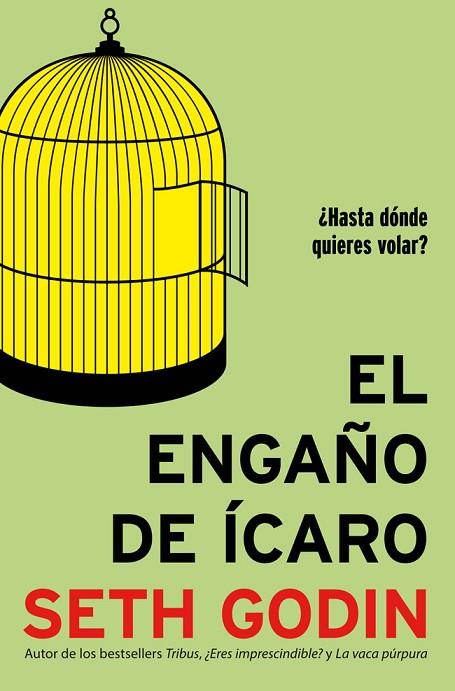 ENGAÑO DE ICARO. HASTA DONDE QUIERES VOLAR? | 9788498752946 | GODIN,SETH