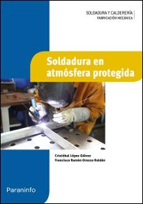 SOLDADURA EN ATMOSFERA PROTEGIDA | 9788497324441 | OROZCO ROLDAN,FRANCISCO RAMON LOPEZ GALVEZ,CRISTOBAL