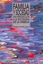 FAMILIA Y SOCIEDAD,UNA INTRODUCCION A LA SOCIOLOGIA DE LA FA | 9788432132797 | MARTIN LOPEZ,ENRIQUE