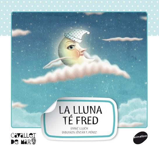 LLUNA TE FRED | 9788415095521 | LLUCH,ENRIC PEREZ,OSCAR