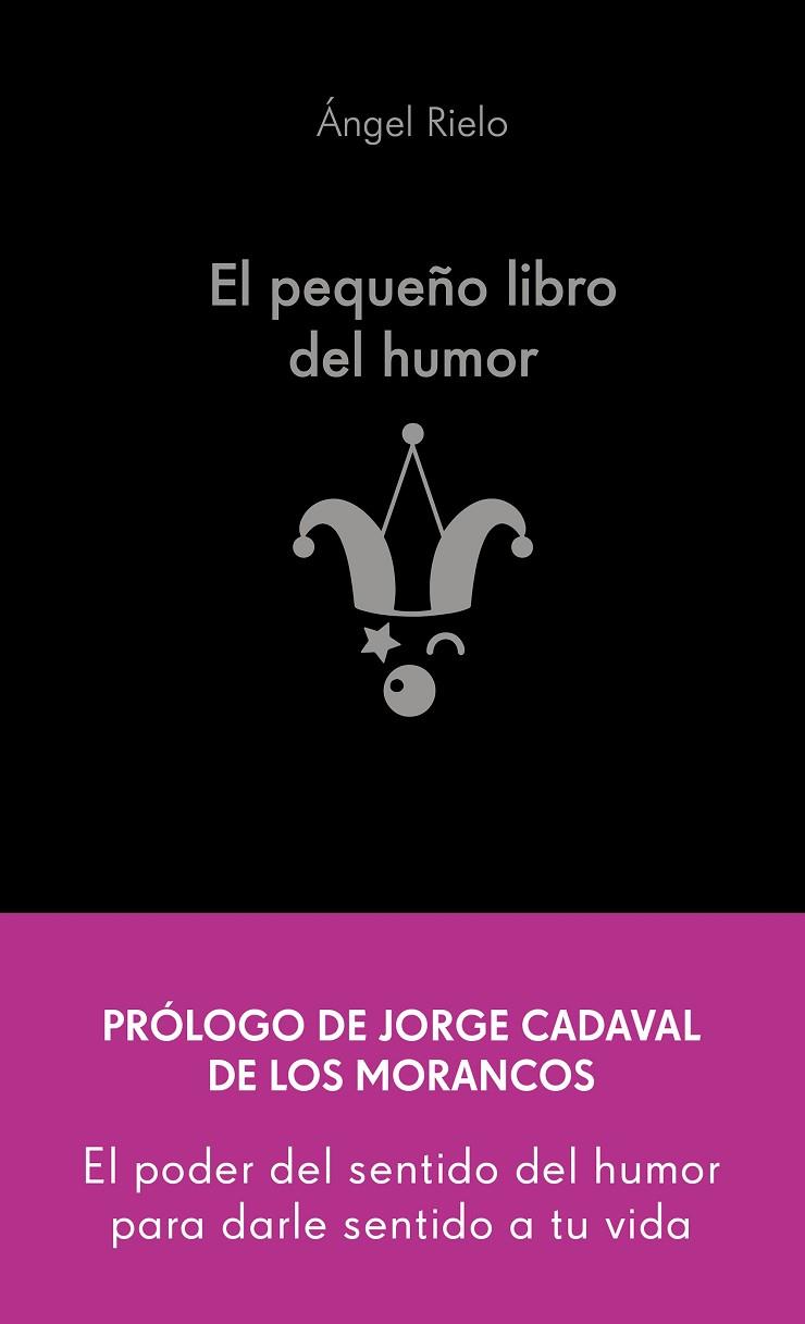 EL PEQUEÑO LIBRO DEL HUMOR. EL PODER DEL SENTIDO DEL HUMOR PARA DAR SENTIDO A LA VIDA | 9788413442822 | RIELO FERNÁNDEZ, ÁNGEL