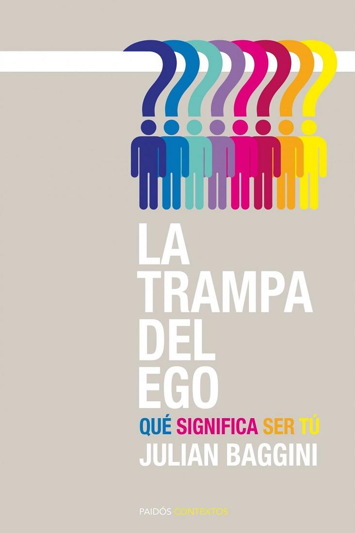 TRAMPA DEL EGO. QUE SIGNIFICA SER TU | 9788449326608 | BAGGINI,JULIAN