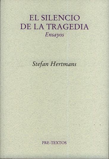 SILENCIO DE LA TRAGEDIA. ENSAYOS | 9788481919516 | HERTMANS,STEFAN