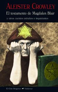 TESTAMENTO DE MAGDALEN BLAIR Y OTROS CUENTOS EXTRAÑOS E INQUIETANTES | 9788477028208 | CROWLEY,ALEISTER