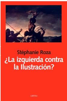 ¿LA IZQUIERDA CONTRA LA ILUSTRACIÓN? | 9788412641066 | ROZA, STÉPHANIE