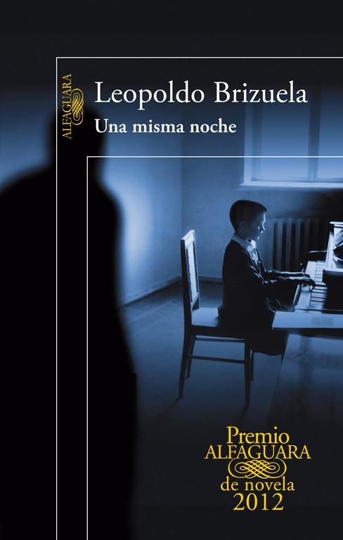 UNA MISMA NOCHE. PREMIO ALFAGUARA NOVELA 2012 | 9788420402406 | BRIZUELA,LEOPOLDO