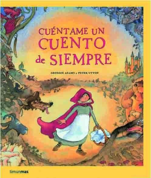 CUENTAME UN CUENTO DE SIEMPRE | 9788408066972 | ADAMS,GEORGIE UTTON,PETER