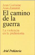 CAMINO DE LA GUERRA. LA VIOLENCIA EN LA PREHISTORIA | 9788434466487 | GUILAINE,JEAN ZAMMIT,JEAN