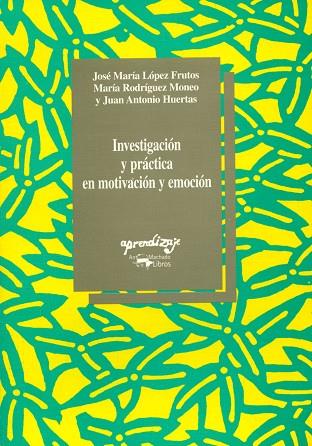 INVESTIGACION Y PRACTICA EN MOTIVACION Y EMOCION | 9788477741480 | LOPEZ FRUTOS,JOSE Mª RODRIGUEZ MONEO,MARIA HUERTAS,JUAN ANTONIO