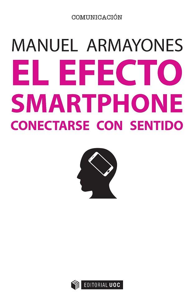 EFECTO SMARTPHONE. CONECTARSE CON SENTIDO | 9788491162865 | ARMAYONES,MANUEL