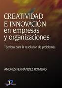 CREATIVIDAD E INNOVACION EN EMPRESAS Y ORGANIZACIONES. TECNICAS PARA LA RESOLUCION DE PROBLEMAS | 9788479787240 | FERNANDEZ ROMERO,ANDRES