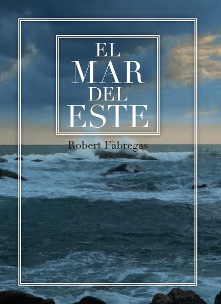 EL MAR DEL ESTE | 9788417766092 | FÀBREGAS I RIPOLL, ROBERT