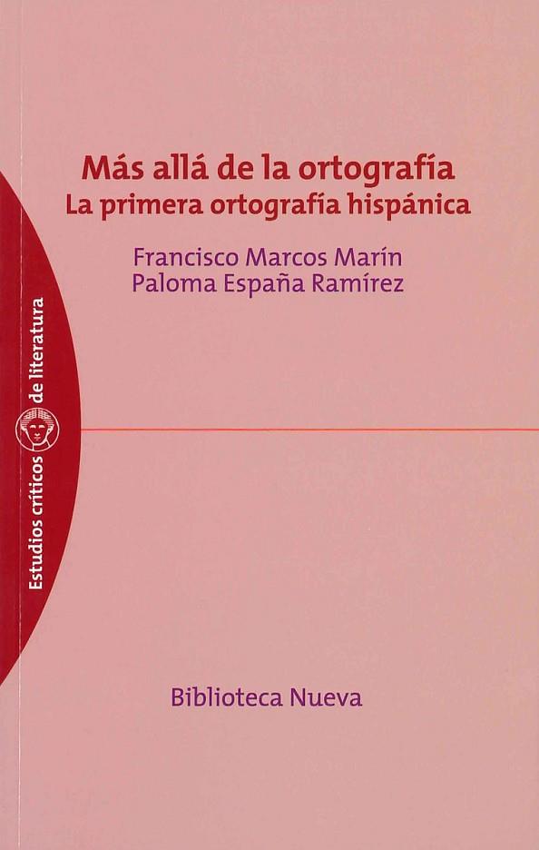 MAS ALLA DE LA ORTOGRAFIA. LA PRIMERA ORTOGRAFIA HISPANICA | 9788497429733 | MARCOS MARIN,FRANCISCO ESPAÑA RAMIREZ,PALOMA