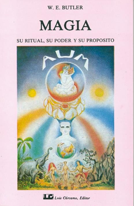 MAGIA. SU RITUAL SU PODER Y SU PROPOSITO | 9788485316625 | BUTLER,W.E