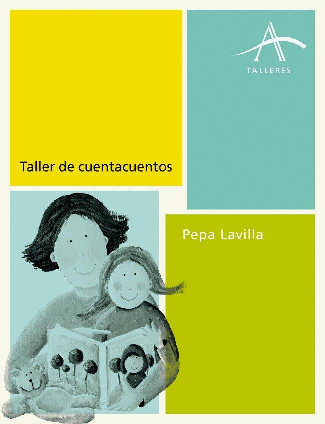 TALLER DE CUENTACUENTOS. GUIA PARA SER UN BUEN NARRADOR DE CUENTOS INFANTILES | 9788484287421 | LAVILLA,PEPA