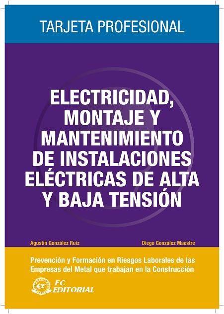 ELECTRICIDAD, TRABAJOS DE MONTAJE Y MANTENIMIENTO DE INSTALACIONES ELECTRICAS DE ALTA Y BAJA TENSION | 9788492735099 | GONZALEZ RUIZ,AGUSTIN GONZALEZ MAESTRE,DIEGO