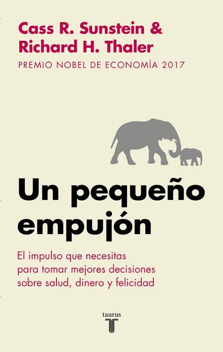 UN PEQUEÑO EMPUJON (NUDGE) EL IMPULSO QUE NECESITAS PARA TOMAR MEJORES DECISIONES SOBRE SALUD, DINERO Y FELICIDAD | 9788430606849 | THALER,RICHARD H. (PREMIO NOBEL ECONOMIA 2017) / SUNSTEIN,CASS R.