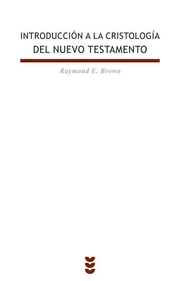 INTRODUCCION A LA CRISTOLOGIA DEL NUEVO TESTAMENTO | 9788430113255 | BROWN,RAYMOND E.