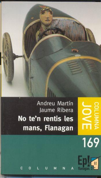 NO TE,N RENTIS LES MANS,FLANAGAN | 9788483009130 | MARTIN,ANDREU